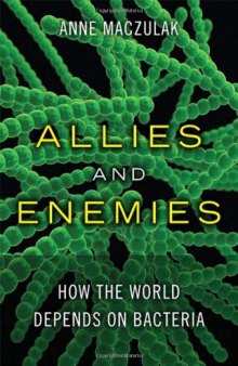 Allies and Enemies: How the World Depends on Bacteria