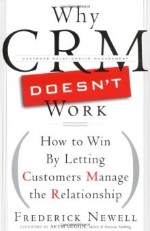 Why CRM Doesn't Work: How to Win by Letting Customers Manage the Relationship
