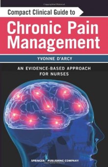 Compact Clinical Guide to Chronic Pain Management: An Evidence-Based Approach for Nurses  