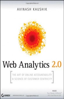 Web analytics 2.0: the art of online accountability & science of customer centricity