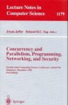 Concurrency and Parallelism, Programming, Networking, and Security: Second Asian Computing Science Conference, ASIAN'96 Singapore, December 2–5, 1996 Proceedings