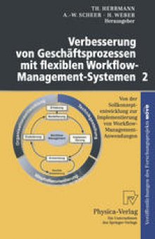 Verbesserung von Geschäftsprozessen mit flexiblen Workflow-Management-Systemen 2: Von der Sollkonzeptentwicklung zur Implementierung von Workflow-Management-Anwendungen