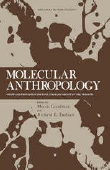 Molecular Anthropology: Genes and Proteins in the Evolutionary Ascent of the Primates