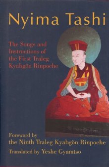 Nyima Tashi: The Songs and Instructions of the First Traleg KyabgAn Rinpoche