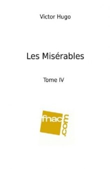Les Misérables - Tome IV : L'idylle rue Plumet et l'épopée rue Saint-Denis