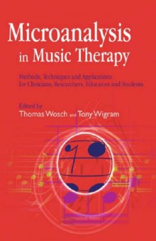 Microanalysis in Music Therapy: Methods, Techniques and Applications for Clinicians, Researchers, Educators and Students  