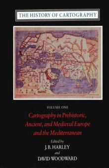 The History of Cartography, Volume 1: Cartography in Prehistoric, Ancient and Medieval Europe and the Mediterranean  