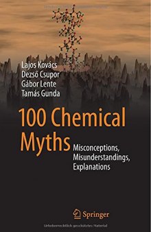 100 Chemical Myths: Misconceptions, Misunderstandings, Explanations