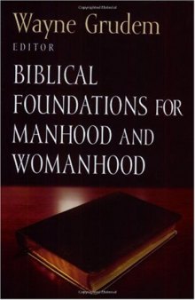 Biblical Foundations for Manhood and Womanhood (Foundations for the Family Series)