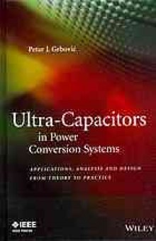 Ultra-Capacitors in Power Conversion Systems : Analysis, Modeling and Design in Theory and Practice
