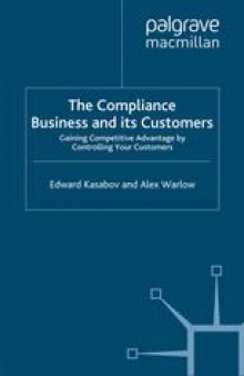 The Compliance Business and Its Customers: Gaining Competitive Advantage by Controlling Your Customers