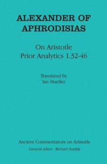 Alexander of Aphrodisias: On Aristotle "Prior Analytics 1.32-46": On Aristotle "Prior Analytics 1.32-46"