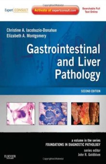 Gastrointestinal and Liver Pathology: A Volume in the Series: Foundations in Diagnostic Pathology
