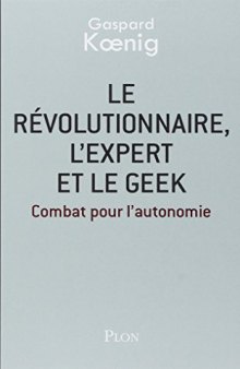 Le révolutionnaire, l'expert et le geek
