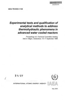 Experimental tests and qualification of analytical methods to address thermohydraulic phenomena in advanced water cooled reactors : proceedings of a Technical Committee meeting held in Villigen, Switzerland, 14-17 September 1998