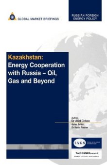 Kazakhstan: Energy Cooperation with Russia - Oil, Gas and Beyond (Russian Foreign Energy Policy)