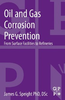 Oil and Gas Corrosion Prevention. From Surface Facilities to Refineries