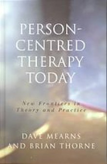Person-centred therapy today : new frontiers in theory and practice