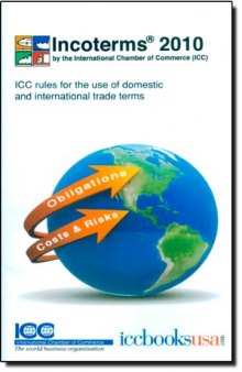 Incoterms 2010 : ICC rules for the use of domestic and international trade terms : entry into force 1 January 2011