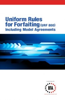 Uniform Rules for Forfaiting (URF) : including model agreements, implementation date 1 January 2013