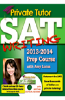 Private Tutor SAT Writing 2013-2014 Prep Course. The Ultimate Guide for Improving Your SAT Scores!