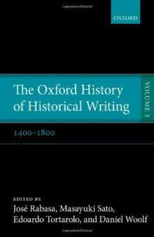 The Oxford History of Historical Writing: Volume 3: 1400-1800