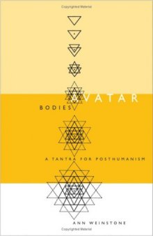 Avatar bodies : a tantra for posthumanism
