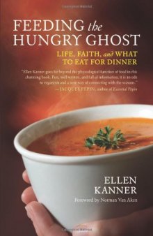 Feeding the Hungry Ghost: Life, Faith, and What to Eat for Dinner - A Satisfying Diet for Unsatisfying Times