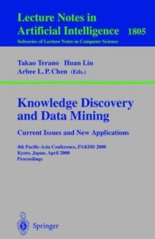 Knowledge Discovery and Data Mining. Current Issues and New Applications: 4th Pacific-Asia Conference, PAKDD 2000 Kyoto, Japan, April 18–20, 2000 Proceedings