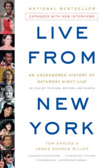 Live From New York: An Uncensored History of Saturday Night Live, as Told By Its Stars, Writers and Guests