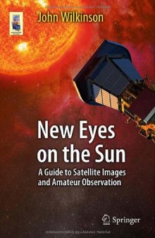 New Eyes on the Sun: A Guide to Satellite Images and Amateur Observation