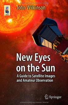 New Eyes on the Sun: A Guide to Satellite Images and Amateur Observation
