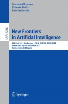 New Frontiers in Artificial Intelligence: JSAI-isAI 2011 Workshops, LENLS, JURISIN, ALSIP, MiMI, Takamatsu, Japan, December 1-2, 2011. Revised Selected Papers