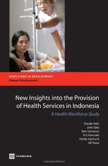 New Insights into the Provision of Health Services in Indonesia: A Health Work Force Study (Directions in Development)