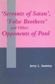 Servants of Satan', 'False Brothers' and Other Opponents of Paul