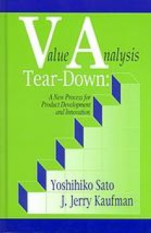 Value analysis tear-down : a new process for product development and innovation