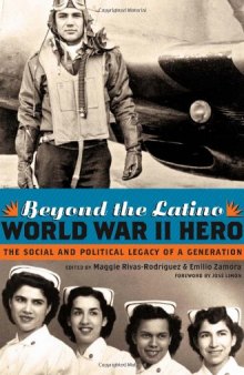 Beyond the Latino World War II Hero: The Social and Political Legacy of a Generation
