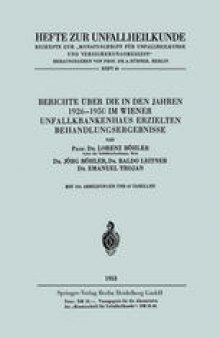 Berichte über die in den Jahren 1926–1950 im Wiener Unfallkrankenhaus erzielten Behandlungsergebnisse