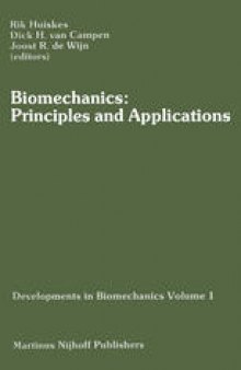Biomechanics: Principles and Applications: Selected Proceedings of the 3rd General Meeting of the European Society of Biomechanics Nijmegen, The Netherlands, 21–23 January 1982