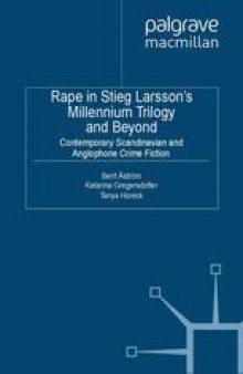 Rape in Stieg Larsson’s Millennium Trilogy and Beyond: Contemporary Scandinavian and Anglophone Crime Fiction