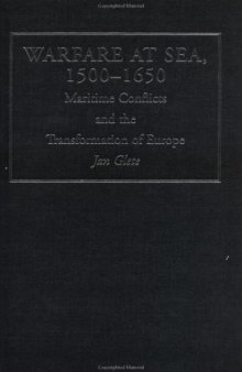 Warfare at Sea, 1500-1650: Maritime Conflicts and the Transformation of Europe (Warfare and History)