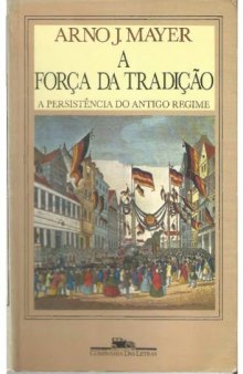 A força da tradição - a persistência do antigo Regime (1848-1914)