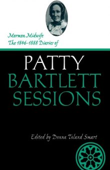 Mormon Midwife: The 1846-1888 Diaries of Patty Bartlett Sessions