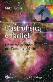 L'astrofisica è facile!: Un'introduzione per l'amante del cielo