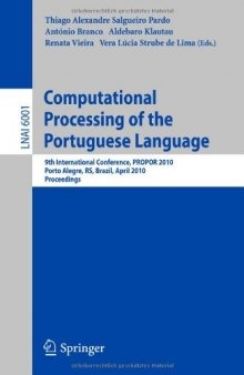 Computational Processing of the Portuguese Language: 9th International Conference, PROPOR 2010, Porto Alegre, RS, Brazil, April 27-30, 2010. Proceedings