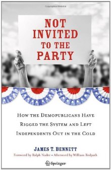 Not Invited to the Party: How the Demopublicans Have Rigged the System and Left Independents Out in the Cold