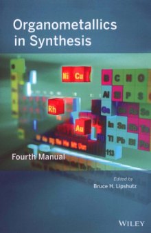 Organometallics in synthesis : fourth manual