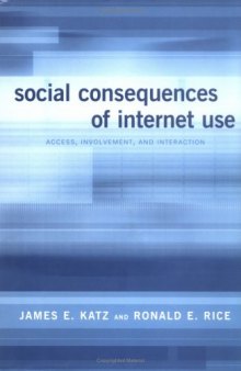Social consequences of Internet use: access, involvement, and interaction