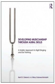 Developing Musicianship Through Aural Skills: A Holistic Approach to Sight Singing and Ear Training  