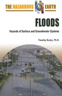 Floods: Hazards of Surface and Groundwater Systems (The Hazardous Earth)